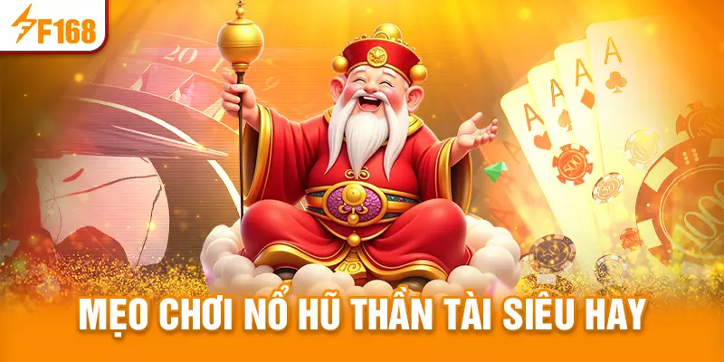 Mẹo chơi nổ hũ Thần Tài thắng lớn