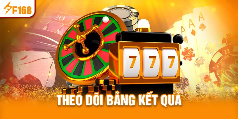 Kinh nghiệm slot game - Theo dõi bảng kết quả