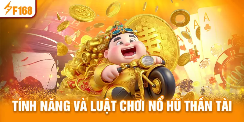 Tính năng và luật chơi của nổ hũ Thần Tài