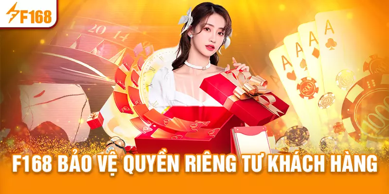 Cách nhà cái F168 bảo vệ quyền riêng tư khách hàng