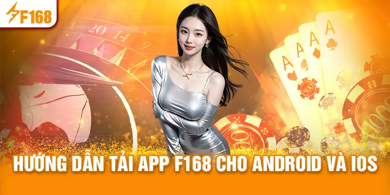 Hướng dẫn tải app F168 cho Android và IOS