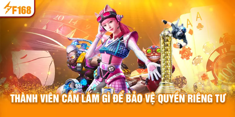 Thành viên cần làm gì để bảo vệ quyền riêng tư của mình